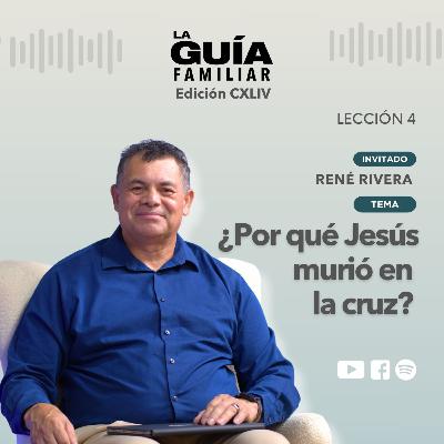 ¿Por qué Jesús murió en la cruz? | Ps René Rivera | La Guía Familiar