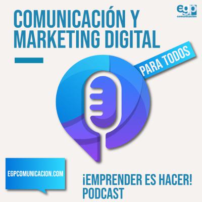 ¡Emprender es hacer! Podcast de Comunicación y Marketing Digital para todos Ep. 2