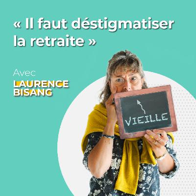 Laurence Bisang: «Il faut déstigmatiser la retraite»