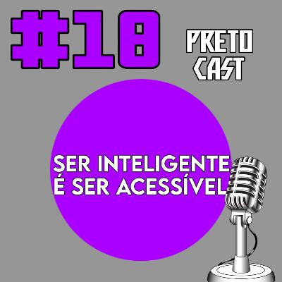 #18 Ser inteligente é ser acessível