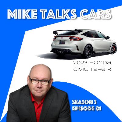S3:E01 - The 2023 Honda Civic Type R Horsepower. The good and bad of changes in the dealership. Sept 1st, 2022