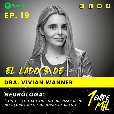 Ep. 19 - Dra. Vivian Wanner - Neuróloga: "Todo esto hace que no duermas bien, no sacrifiques tus horas de sueño"