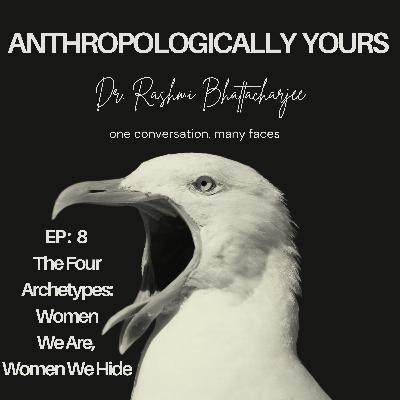 Ep 8: The Four Archetypes: Women We Are, Women We Hide