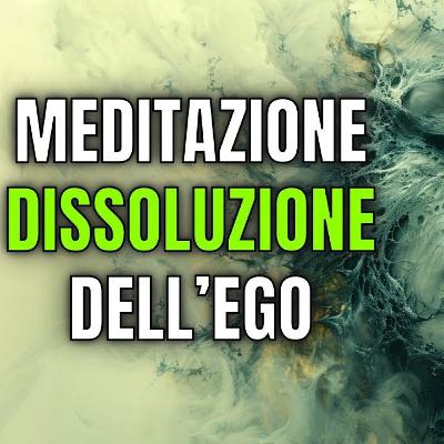 Meditazione Mindfulness Dissoluzione Dell'ego. Pratica Guidata