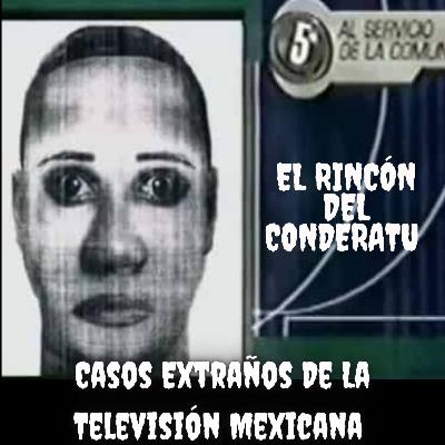 Casos Extraños De La Televisión Mexicana