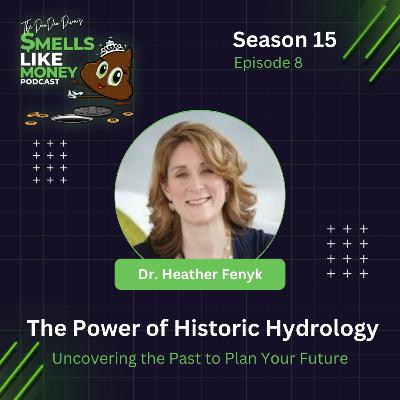 S15 E8:The Power of Historic Hydrology for Flood Resilience & Urban Planning with Dr. Heather Fenyk