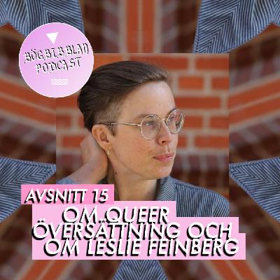 S3E15: Om queer översättning och om Leslie Feinberg med Ylva Emel Karlsson S3E15: Om queer översättning och om Leslie Feinberg med Ylva Emel Karlsson