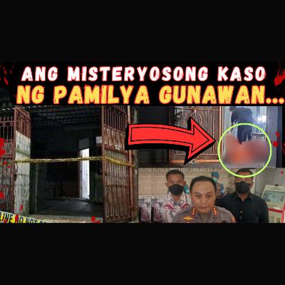 ANG MISTERYOSONG KASO NG PAMILYA GUNAWAN..