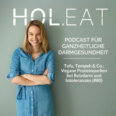 Tofu, Tempeh & Co.: Vegane Proteinquellen bei Reizdarm und Intoleranzen (#80)