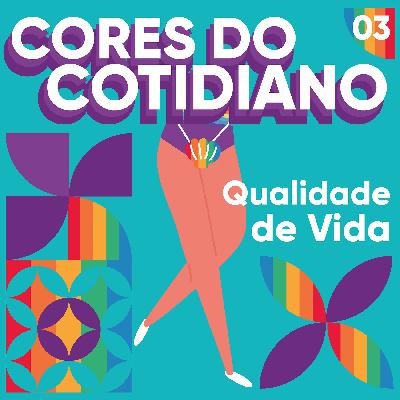 #03 Cores do Cotidiano: Qualidade de Vida #03 Cores do Cotidiano: Qualidade de Vida