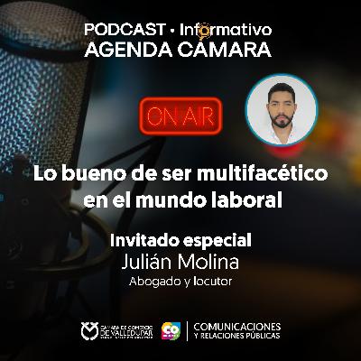 PODCAST • Informativo Agenda Cámara | Lo bueno de ser multifacético en el mundo laboral