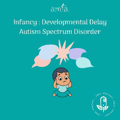 Infancy: Developmental Delay - Autism Spectrum Disorder (ASD)