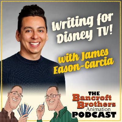 Writing for Disney TV! (with James Eason- Garcia)