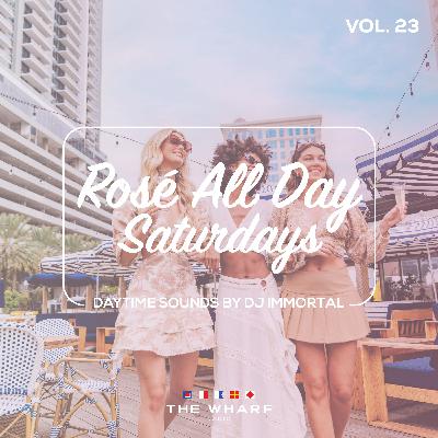 Rosé All Day Saturdays Vol. 23 - Daytime Vibes