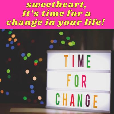 Time for a Change in your Life Time for a Change in your Life