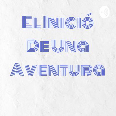 El Inició de una aventura El Inició de una aventura