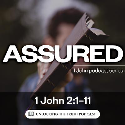 1 John 2:1–11 (Assured Ep 3) 1 John 2:1–11 (Assured Ep 3)