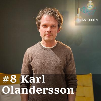 Blåspodden Avsnitt #8 - Karl Olandersson Blåspodden Avsnitt #8 - Karl Olandersson