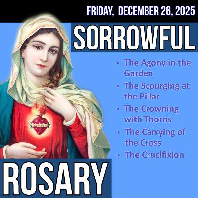 Friday Rosary - Sorrowful Mysteries of the Rosary for FRIDAY, December 26, 2025