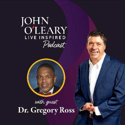 Dr. Gregory Ross: Leading with Love and Redefining What's Possible (ep. 834)