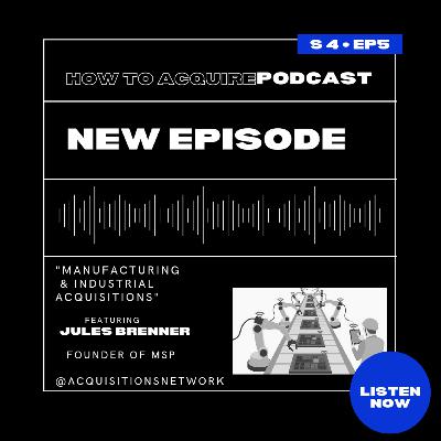 Manufacturing & Industrial Acquisitions featuring Jules Brenner