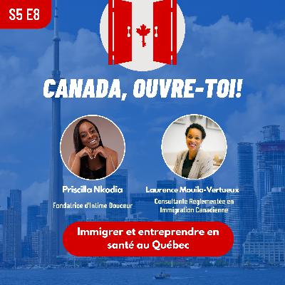 S5E8: Immigrer et entreprendre en santé au Québec