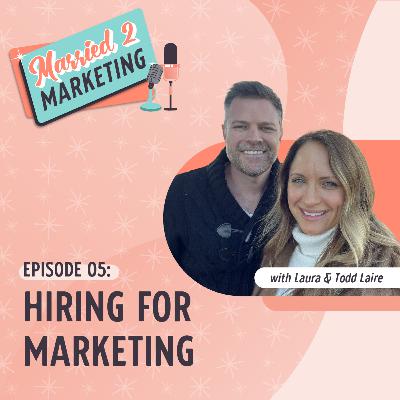 Episode 5 | Hiring For Marketing Episode 5 | Hiring For Marketing