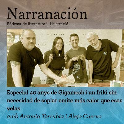 Especial 40 anys de Gigamesh i un friki, sin querer soplar, emite más calor que esas velas