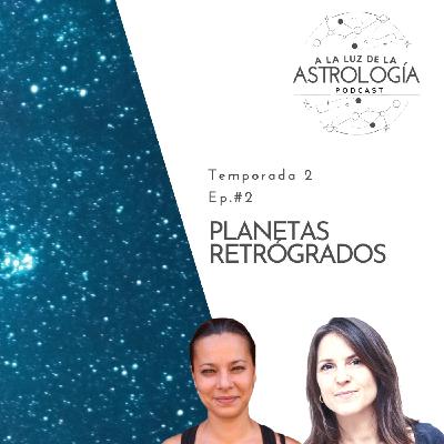 PLanetas Retrógrados "A la luz de la astrología"