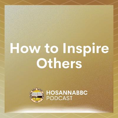 How to Inspire Others (Part 5) - Rev. Provy R. Cadelina How to Inspire Others (Part 5) - Rev. Provy R. Cadelina