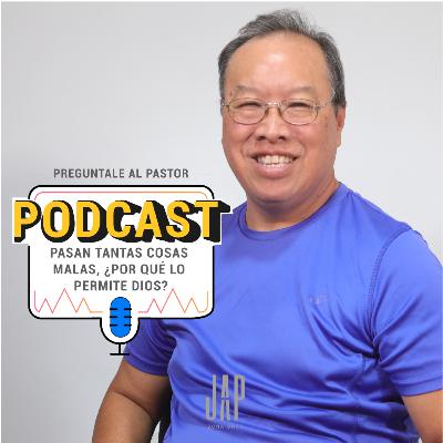 Pasan tantas cosas malas ¿por qué lo permite Dios? 🤔 | PODCAST