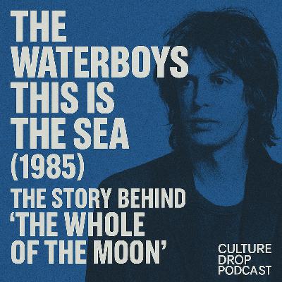 #33 - The Waterboys - Part 2: This Is the Sea (1985) and the The Whole of the Moon