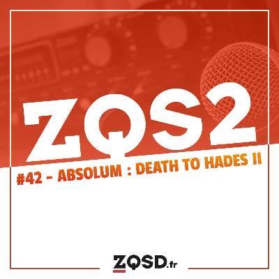 ZQSDeux #42 - Absolum : Death to Hades II