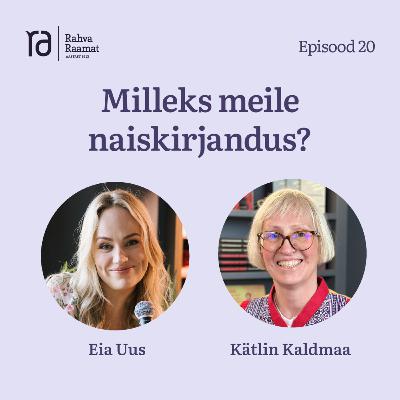 #20 Kätlin Kaldmaa: Milleks meile naiskirjandus?