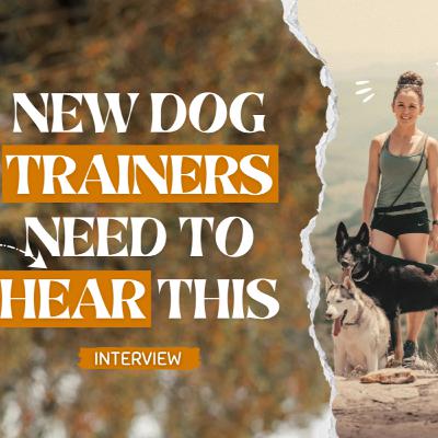 Ep. 42 - Should You Quit Your 9–5 to Become a Dog Trainer? (Natalie Dobkins’ Story)