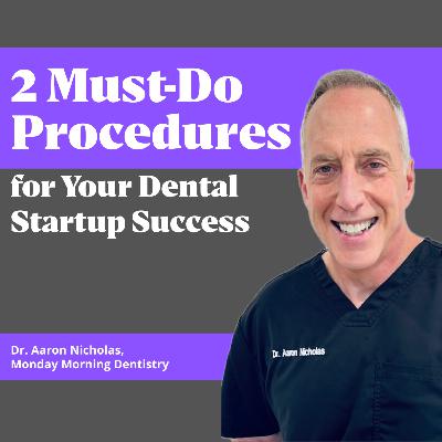 2 Must-Do Procedures for Your Dental Startup Success