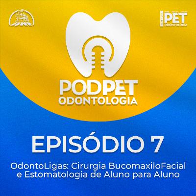 #7 OdontoLigas: Cirurgia BucomaxiloFacial e Estomatologia de Aluno para Aluno