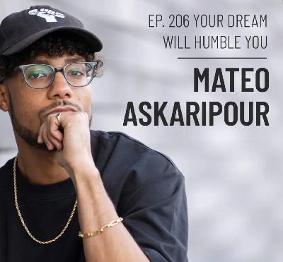 Ep. 206 | Your Dream Will Humble You with Mateo Askaripour