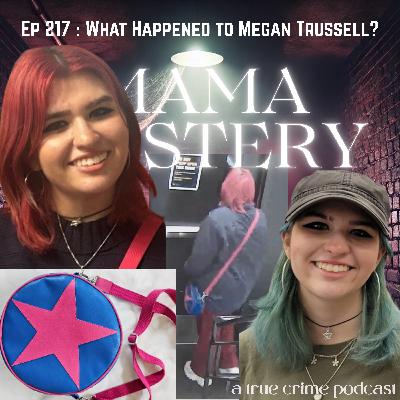 Ep 217 : What Happened to Megan Trussell? Ep 217 : What Happened to Megan Trussell?
