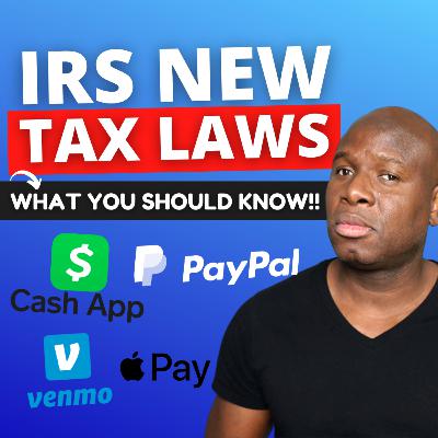 NEW IRS Tax Laws - Cash App, Venmo, PayPal & More