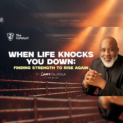 When Life Knocks You Down: Finding Strength to Rise Again | Be Transformed Podcast When Life Knocks You Down: Finding Strength to Rise Again | Be Transformed Podcast