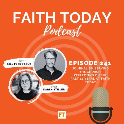 Journalism serving the Church: Reflecting on the past 12 years at Faith Today - Ep. 241