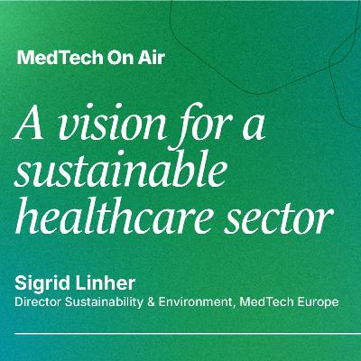 A Vision for a sustainable healthcare sector, with guest Sigrid Linher