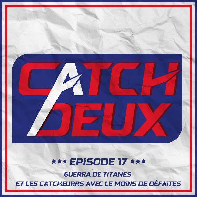 Episode 17 - Guerra de titanes et les catcheurs avec le moins de défaites Episode 17 - Guerra de titanes et les catcheurs avec le moins de défaites