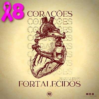 #8 Corações Fortalecidos | Série de Mensagens VIVA EXTRAORDINARIAMENTE