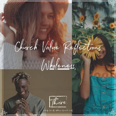 Episode 3 - THRIVE CHURCH VALUES (Wholeness) Episode 3 - THRIVE CHURCH VALUES (Wholeness)