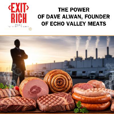 The Power Of Dave Alwan, Founder Of Echo Valley Meats The Power Of Dave Alwan, Founder Of Echo Valley Meats