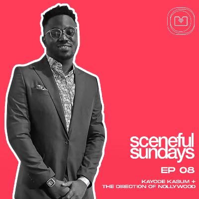 Episode 8: Kayode Kasum + The Direction of Nollywood