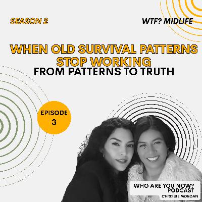 S2 Ep. 3 When Old Survival Patterns Stop Working | From Patterns to Truth S2 Ep. 3 When Old Survival Patterns Stop Working | From Patterns to Truth