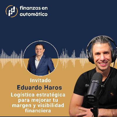 Ep.16 - Logística estratégica para mejorar tu margen y visibilidad financiera